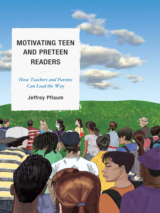 Title details for Motivating Teen and Preteen Readers by Jeffrey Pflaum - Available